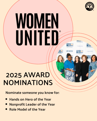 Women United 2025 Award Nominations. Nominate someone you know for Hands on Hero of the Year,  Nonprofit Leader of the Year, Role Model of the Year. The word Women United is in a pale pink circle, and a photo of the 2024 award recipients is in a smaller circle next to Women United.